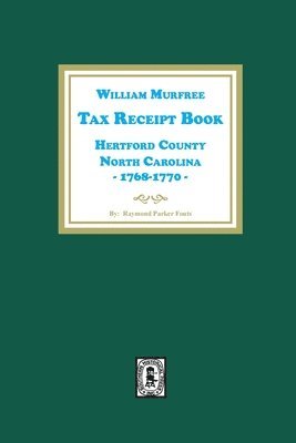 William Murfree Tax Receipt Book, Hertford County, North Carolina, 1768-1770 1