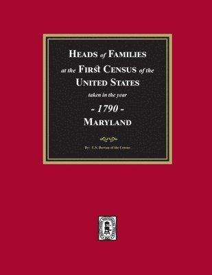 U S Bureau of the Census, U. S. Bureau of the Census, U.S. Bureau of the Census, U. S. Bureau Of The Census - 1790 Census of Maryland, Häftad