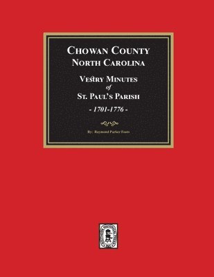 bokomslag Vestry Minutes of St. Paul's Parish, Chowan County, North Carolina, 1701-1776 (2nd Edition)