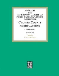 bokomslag Abstracts from the Edenton Gazette and North Carolina General Advertiser, Chowan County, North Carolina, 1806-1809. (Volume #1)