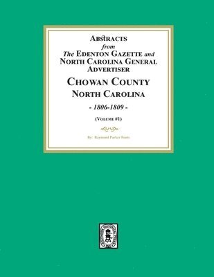 bokomslag Abstracts from the Edenton Gazette and North Carolina General Advertiser, Chowan County, North Carolina, 1806-1809. (Volume #1)