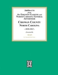 bokomslag Abstracts from the Edenton Gazette and North Carolina General Advertiser, Chowan County, North Carolina, 1810-1812. (Volume #2)