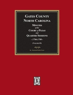 bokomslag Gates County, North Carolina Minutes of the Court of Pleas and Quarter Sessions, 1794-1799. (Volume #2)