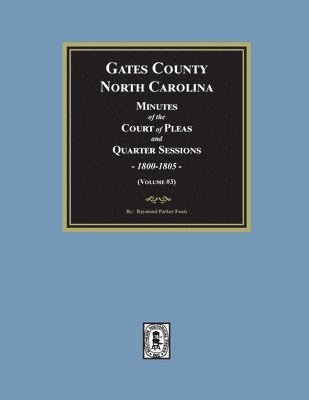 bokomslag Gates County, North Carolina Minutes of the Court of Pleas and Quarter Sessions, 1800-1805. (Volume #3)