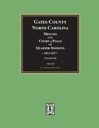 bokomslag Gates County, North Carolina Minutes of the Court of Pleas and Quarter Sessions, 1812-1817. (Volume #5)