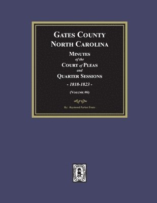 bokomslag Gates County, North Carolina Minutes of the Court of Pleas and Quarter Sessions, 1818-1823. (Volume #6)