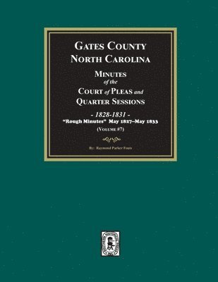 bokomslag Gates County, North Carolina Minutes of the Court of Pleas and Quarter Sessions, 1828-1831. (Volume #7)