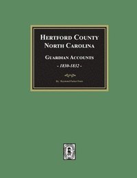bokomslag Hertford County, North Carolina Guardian Accounts, 1830-1832