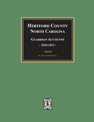 Hertford County, North Carolina Guardian Accounts, 1830-1832 1