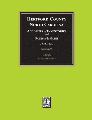 bokomslag Hertford County, North Carolina Inventories and Sales of Estates, 1835-1837. (Volume #3)