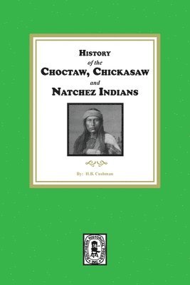 History of the Choctaw, Chickasaw and Natchez Indians 1