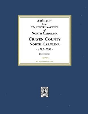 Abstracts from the State Gazette of North Carolina, 1792-1795, Volume #2 1
