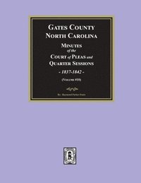 bokomslag Gates County, North Carolina Minutes of the Court of Pleas and Quarter Sessions, 1837-1842. (Volume #10)