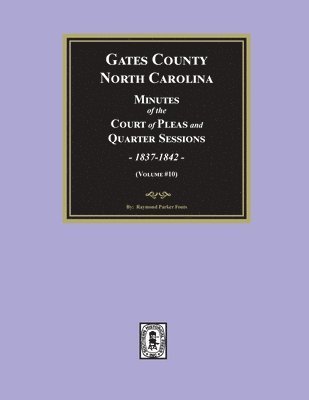 bokomslag Gates County, North Carolina Minutes of the Court of Pleas and Quarter Sessions, 1837-1842. (Volume #10)