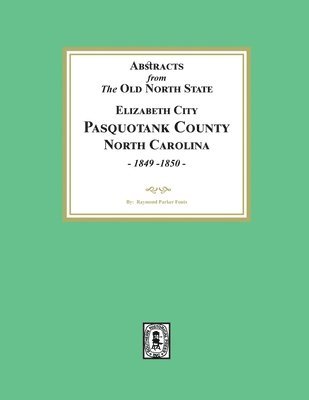 bokomslag Abstracts from the Old North State, Pasquotank County, North Carolina, 1849-1850.