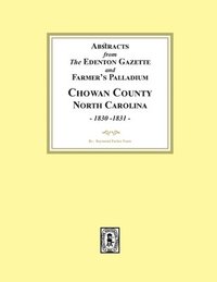 bokomslag Abstracts from the Edenton Gazette and Farmer's Palladium, Chowan County, North Carolina, 1830-1831
