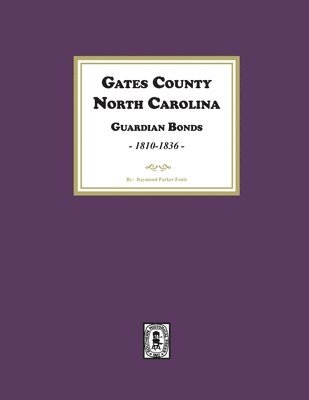 Fouts - Gates County. North Carolina Guardian Bonds, 1810-1836, Häftad