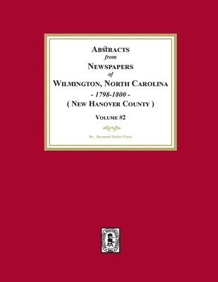 bokomslag Abstracts from Newspapers of Wilmington, North Carolina, 1798 -1800. (Volume #2)