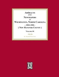 bokomslag Abstracts from Newspapers of Wilmington, North Carolina, 1804 -1806. (Volume #4)