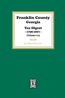 bokomslag Franklin County, Georgia Tax Digest, 1798-1807. (Volume #1)