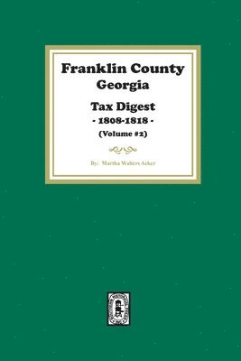 Franklin County, Georgia Tax Digest, 1808-1818. (Volume #2) 1