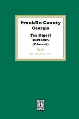 bokomslag Franklin County, Georgia Tax Digest, 1819-1823. (Volume #3)