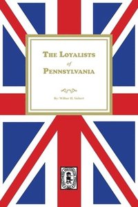 bokomslag The Loyalists of Pennsylvania