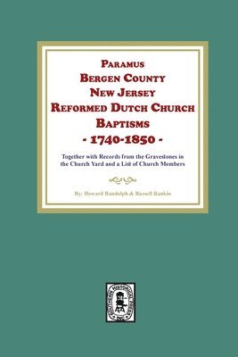 bokomslag Paramus, Bergen County, New Jersey, Reformed Dutch Church Baptisms, 1740-1850