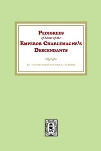 bokomslag Pedigrees of some of the Emperor Charlemagne's Descendants