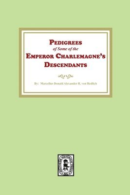bokomslag Pedigrees of some of the Emperor Charlemagne's Descendants