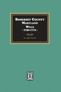 bokomslag Somerset County, Maryland Wills, 1750-1772