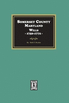 Somerset County, Maryland Wills, 1750-1772 1
