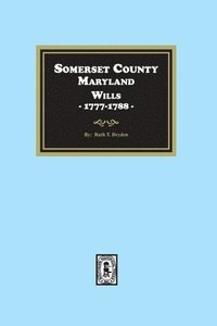 bokomslag Somerset County, Maryland Wills, 1777-1788