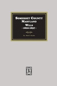 bokomslag Somerset County, Maryland Wills, 1820-1837