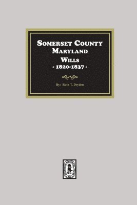bokomslag Somerset County, Maryland Wills, 1820-1837