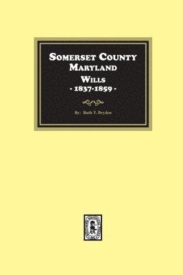 bokomslag Somerset County, Maryland Wills, 1837-1859