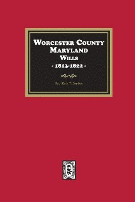 bokomslag Worcester County, Maryland Wills, 1813-1822