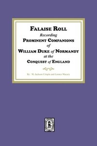 bokomslag Falaise Roll - Recording Prominent Companions of William Duke of Normandy at the Conquest of England