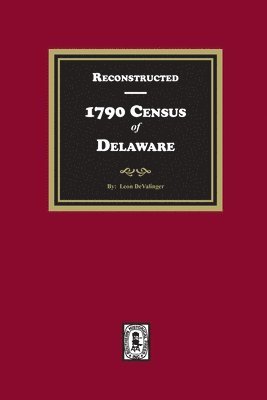 Leon Devalinger, Leon DeValinger - Reconstructed 1790 Census of Delaware, Häftad
