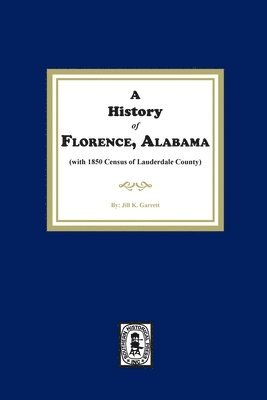 bokomslag A History of Florence, Alabama. (with 1850 Census of Lauderdale County)