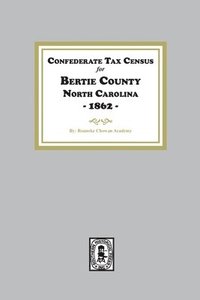 bokomslag Confederate Tax Census for Bertie County, North Carolina, 1862