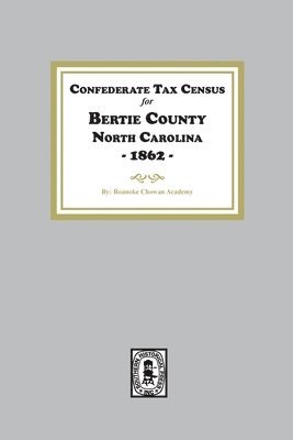 Confederate Tax Census for Bertie County, North Carolina, 1862 1