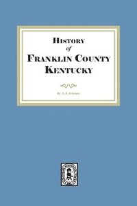 bokomslag The History of Franklin County, Kentucky