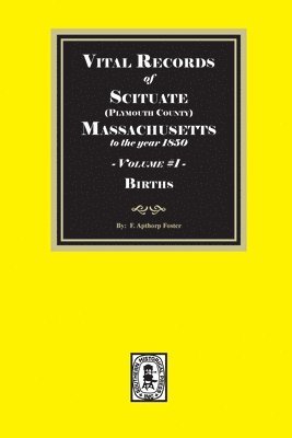 bokomslag Vital Records of the town Scituate, Massachusetts to the year 1850, Volume #1 (Plymouth County)