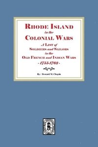 bokomslag Rhode Island in the Colonial Wars. A list of Rhode Island Soldiers and Sailors in the Old French and Indian War, 1755-1762