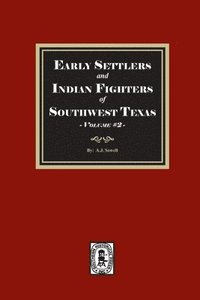 bokomslag Early Settles and Indian Fighters of Southwest Texas, Volume #2