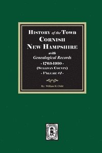 bokomslag History of the town Cornish, New Hampshire with Genealogical Records, 1763-1910. Volume #1 (Sullivan County)