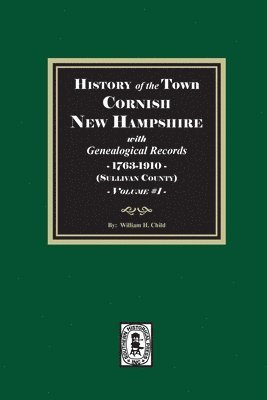 bokomslag History of Cornish, New Hampshire with Genealogical Records, 1763-1910. Volume #1 (Sullivan County)