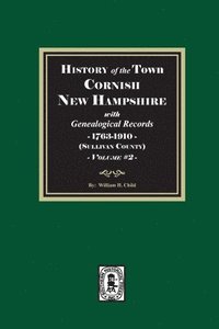 bokomslag History of the town Cornish, New Hampshire with Genealogical Records, 1763-1910. Volume #2 (Sullivan County)