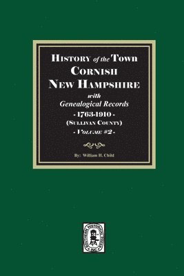 bokomslag History of Cornish, New Hampshire with Genealogical Records, 1763-1910. Volume #2 (Sullivan County)